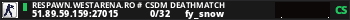 RESPAWN.WESTARENA.RO # CSDM DEATHMATCH
