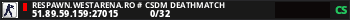 RESPAWN.WESTARENA.RO # CSDM DEATHMATCH